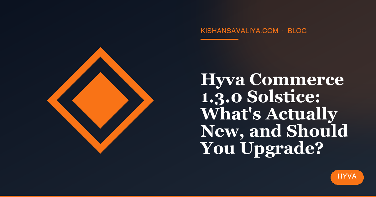 Hyva Commerce 1.3.0 Solstice: What's Actually New, and Should You Upgrade?
