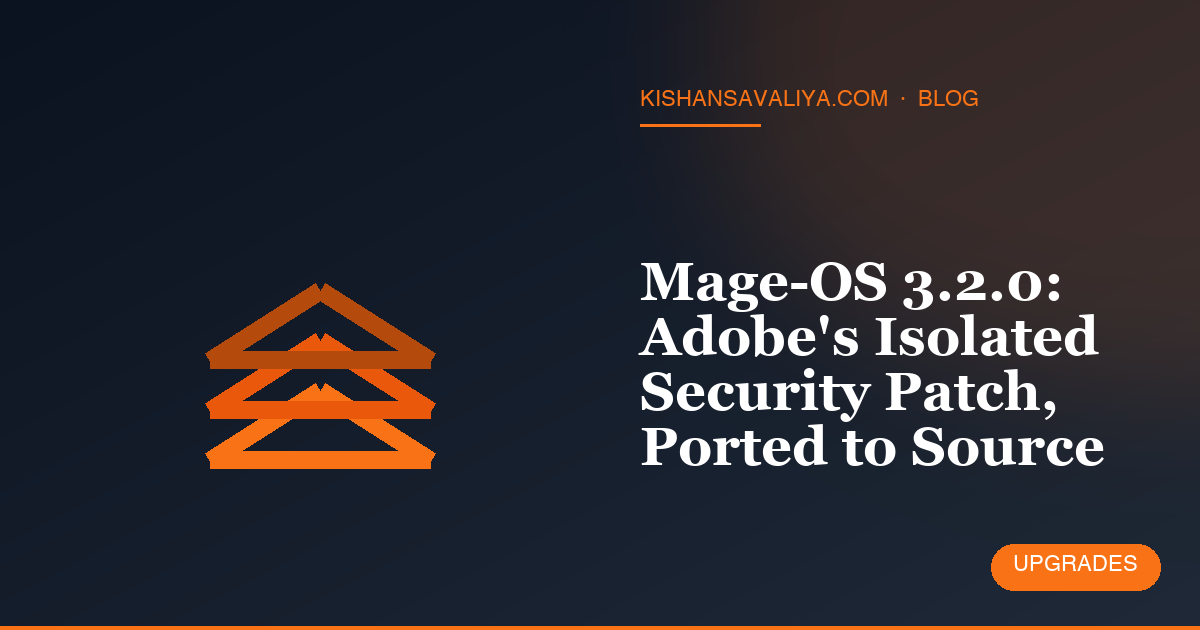 Mage-OS 3.2.0: Adobe's Isolated Security Patch, Ported to Source