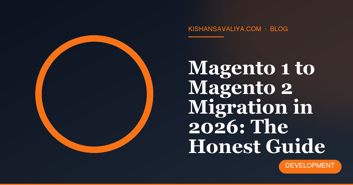 Magento 1 to Magento 2 Migration in 2026: The Honest Guide