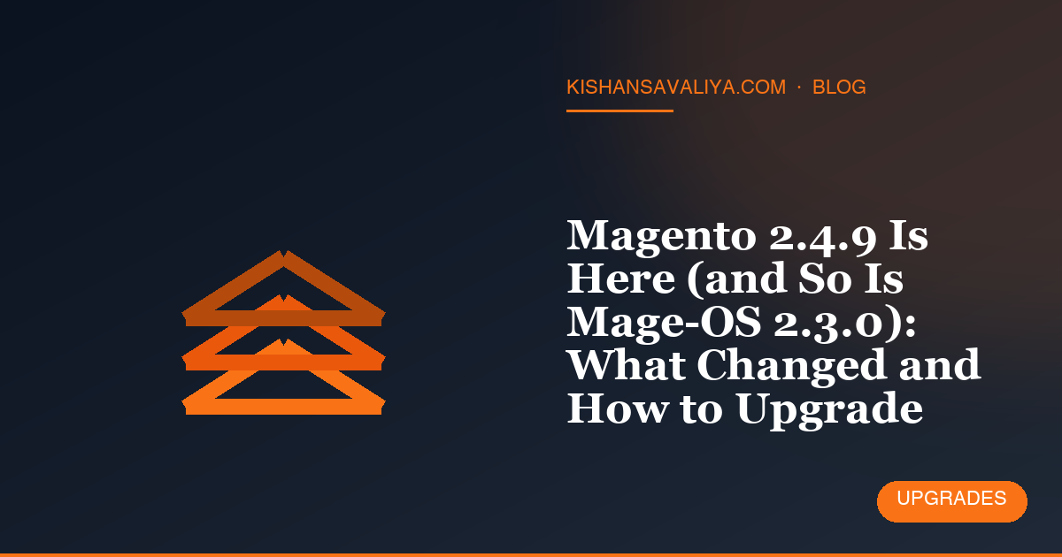 Magento 2.4.9 Is Here (and So Is Mage-OS 2.3.0): What Changed and How to Upgrade