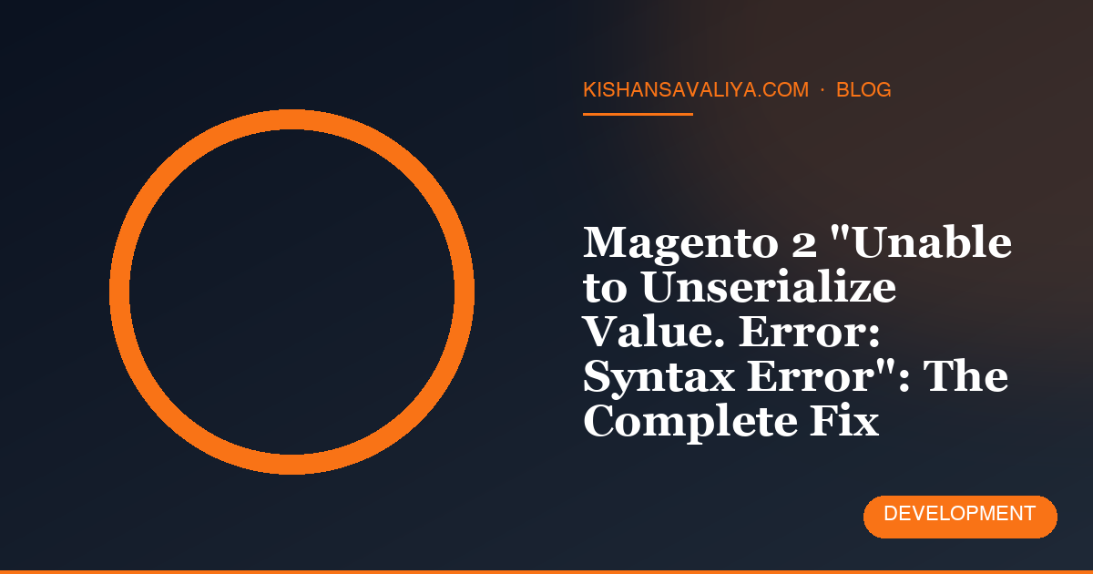 Magento 2 "Unable to Unserialize Value. Error: Syntax Error": The Complete Fix