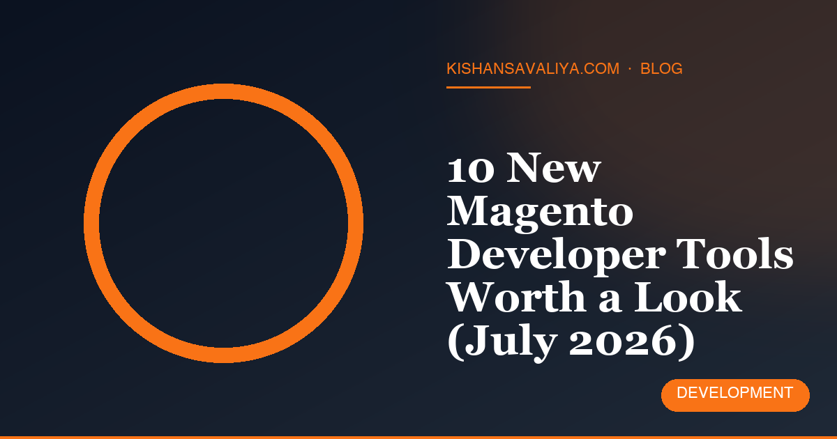 10 New Magento Developer Tools Worth a Look (July 2026)