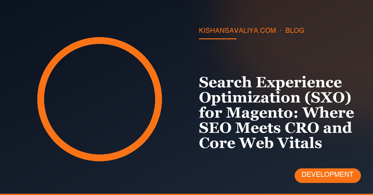 Search Experience Optimization (SXO) for Magento: Where SEO Meets CRO and Core Web Vitals