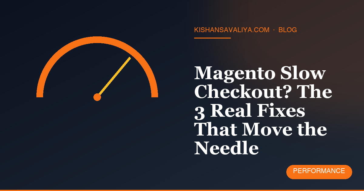 Magento Slow Checkout? The 3 Real Fixes That Move the Needle