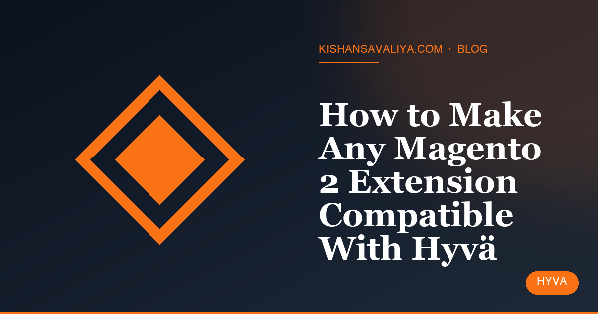 How to Make Any Magento 2 Extension Compatible With Hyvä