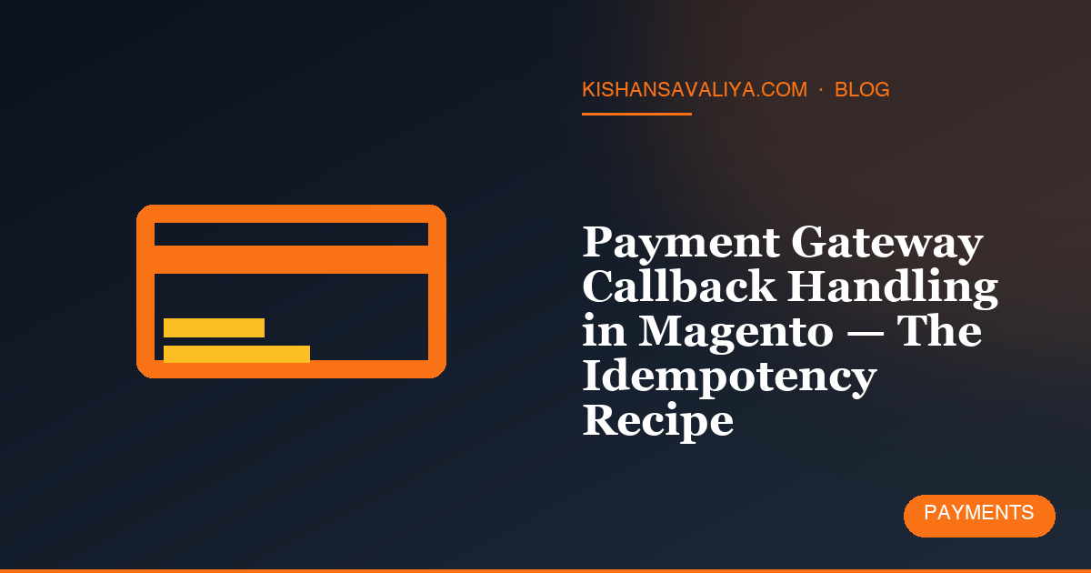 Payment Gateway Callback Handling in Magento — The Idempotency Recipe