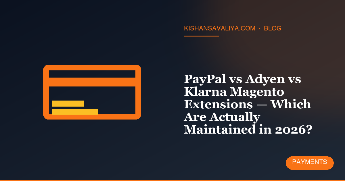 PayPal vs Adyen vs Klarna Magento Extensions — Which Are Actually Maintained in 2026?