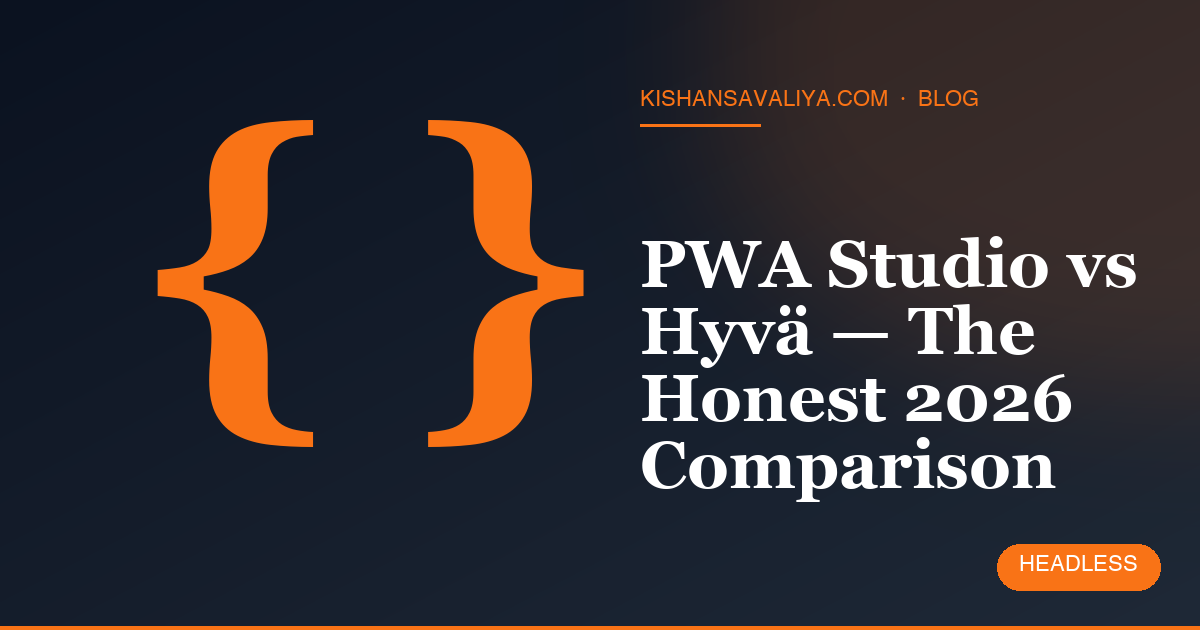 PWA Studio vs Hyvä — The Honest 2026 Comparison