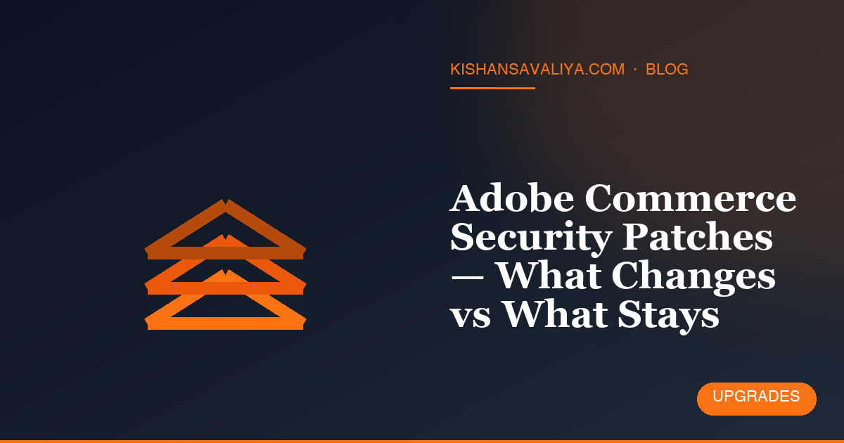 Adobe Commerce Security Patches — What Changes vs What Stays