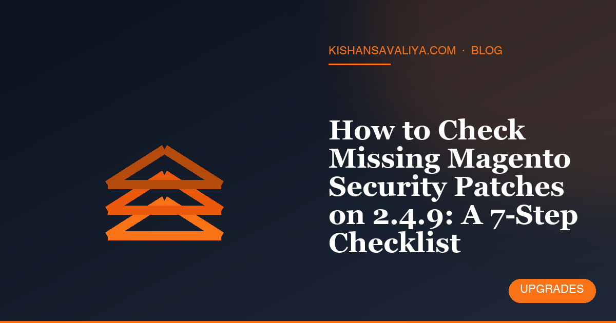 How to Check Missing Magento Security Patches on 2.4.9: A 7-Step Checklist