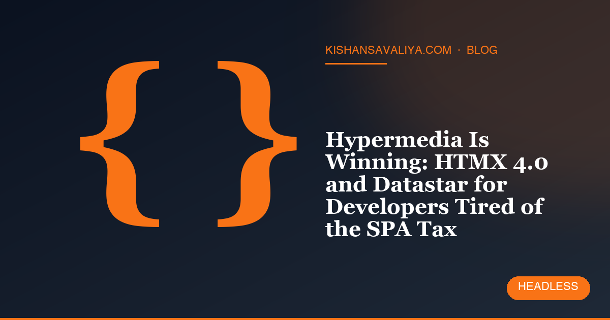 Hypermedia Is Winning: HTMX 4.0 and Datastar for Developers Tired of the SPA Tax