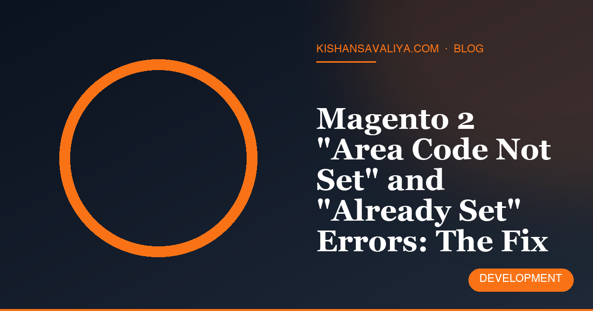 Magento 2 "Area Code Not Set" and "Already Set" Errors: The Fix