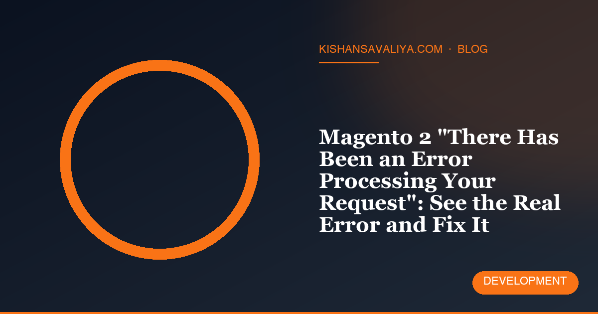 Magento 2 "There Has Been an Error Processing Your Request": See the Real Error and Fix It
