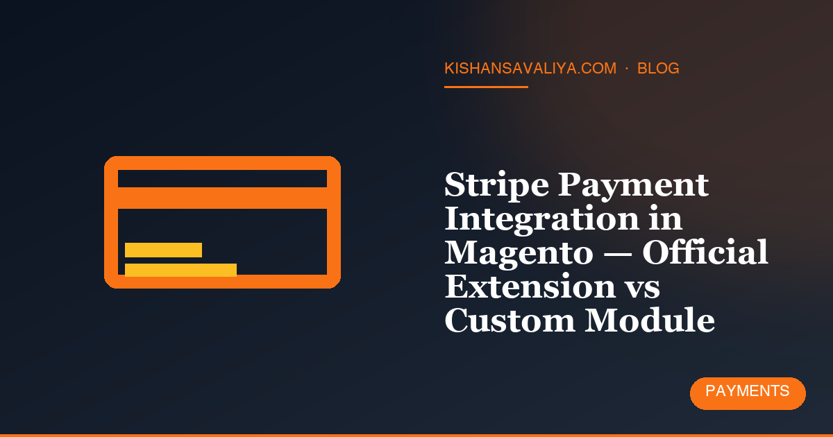 Stripe Payment Integration in Magento — Official Extension vs Custom Module